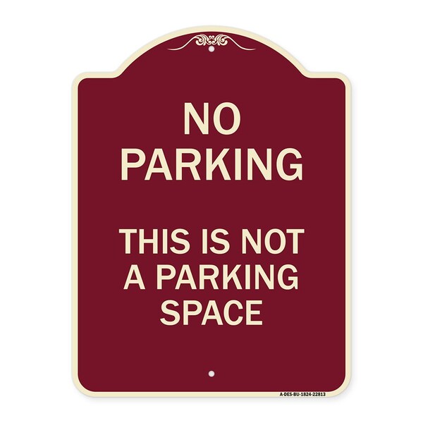 This Is Not A Parking Space Heavy-Gauge Aluminum Architectural Sign, 24" x 18", BU-1824-22813